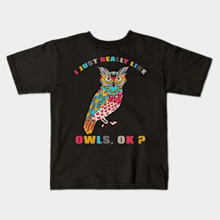 I Just Really Like OWLS Ok funny gift idea Kids T-Shirt